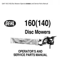 Gehl 160 (140) Disc Mowers Operator���s and Service Parts Manual preview