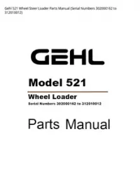 Gehl 521 Wheel Steer Loader Parts Manual (Serial Numbers 302000162 to - 312010012 preview