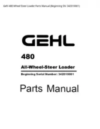 Gehl 480 Wheel Steer Loader Parts Manual (Beginning SN: - 342010001 preview