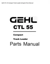 Gehl CTL 55 Compact Track Loader & Engine Parts Manual preview