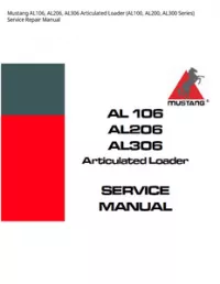 Mustang AL106  AL206  AL306 Articulated Loader (AL100  AL200  AL300 Series) Service Repair Manual preview