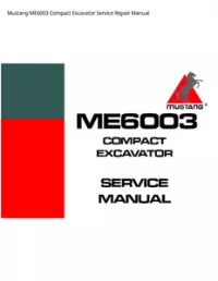 Mustang ME6003 Compact Excavator Service Repair Manual preview