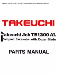 Takeuchi Job TB1200 AL Compact Excavator With Dozer Blade Parts Manual preview