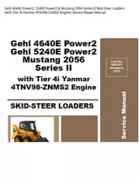 Gehl 4640E Power2  5240E Power2 & Mustang 2056 Series II Skid-Steer Loaders (with Tier 4i Yanmar 4TNV98-ZNMS2 Engine) Service Repair Manual preview