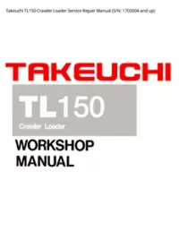 Takeuchi TL150 Crawler Loader Service Repair Manual (S/N: 1703004 and - up preview