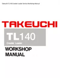 Takeuchi TL140 Crawler Loader Service Workshop Manual preview