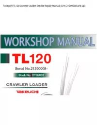 Takeuchi TL120 Crawler Loader Service Repair Manual (S/N: 21200008 and - up preview