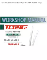 Takeuchi TL12R2 Track Loader Service Repair Manual (S/N: 412100002 and - up preview