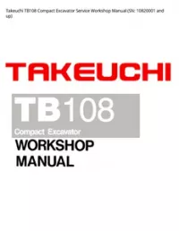 Takeuchi TB108 Compact Excavator Service Workshop Manual (SN: 10820001 and - up preview