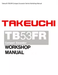 Takeuchi TB53FR Compact Excavator Service Workshop Manual preview