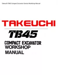 Takeuchi TB45 Compact Excavator Service Workshop Manual preview