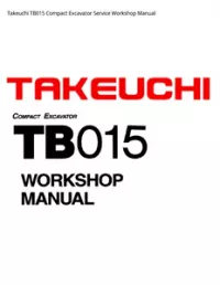 Takeuchi TB015 Compact Excavator Service Workshop Manual preview