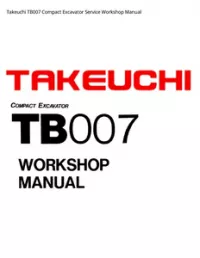 Takeuchi TB007 Compact Excavator Service Workshop Manual preview