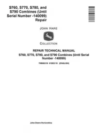 John Deere S760  S770  S780  S790 Combines (SN before 140099) Repair Technical Manual - TM806319 preview