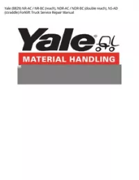 Yale (B829) NR-AC / NR-BC (reach)  NDR-AC / NDR-BC (double reach)  NS-AD (straddle) Forklift Truck Service Repair Manual preview