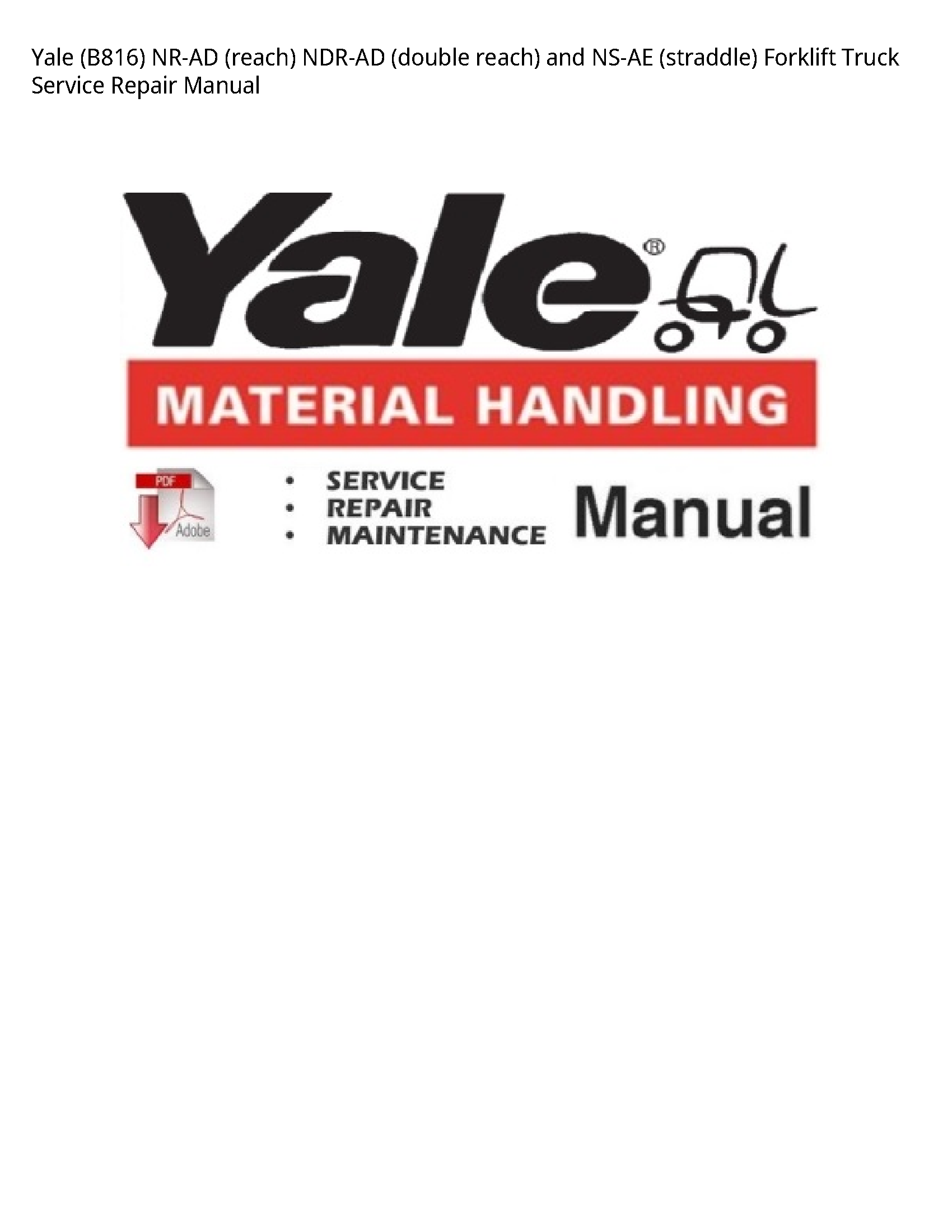 Yale (B816) NR-AD (reach) NDR-AD (double reach)  NS-AE (straddle) Forklift Truck manual