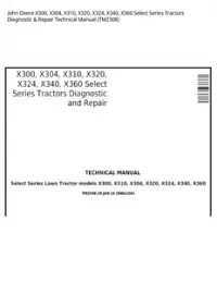 John Deere X300  X304  X310  X320  X324  X340  X360 Select Series Tractors Diagnostic & Repair Technical Manual - TM2308 preview
