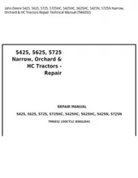 John Deere 5425  5625  5725  5725HC  5425HC  5625HC  5425N  5725N Narrow  Orchard & HC Tractors Repair Technical Manual - TM6032 preview
