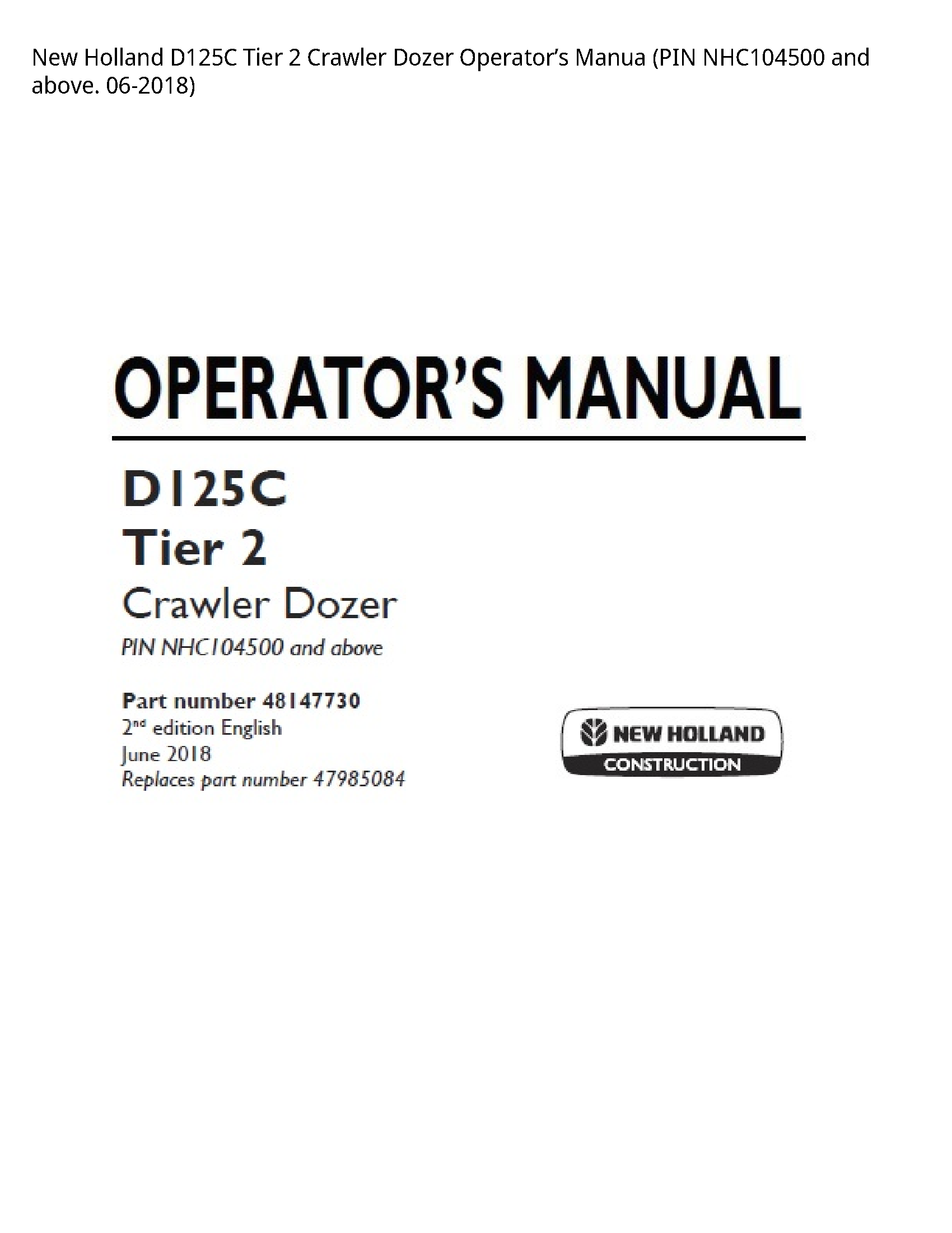 New Holland D125C Tier Crawler Dozer Operator’s Manua (PIN  above. manual