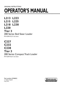 New Holland 200 Series L213   L223   L215   L225   L218   L230   L220 Tier 3 Skid Steer Loader & C227   C232   C238 Tier 3 Compact Track Loader Operator’s Manual (PIN NGM418237 and above. 05-2016) preview
