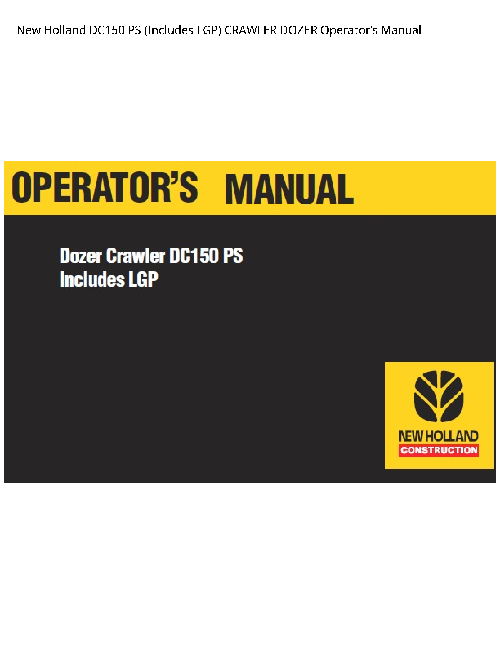 New Holland DC150 PS (Includes LGP) CRAWLER DOZER Operator’s manual