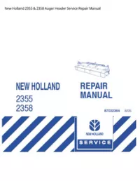 New Holland 2355 & 2358 Auger Header Service Repair Manual preview