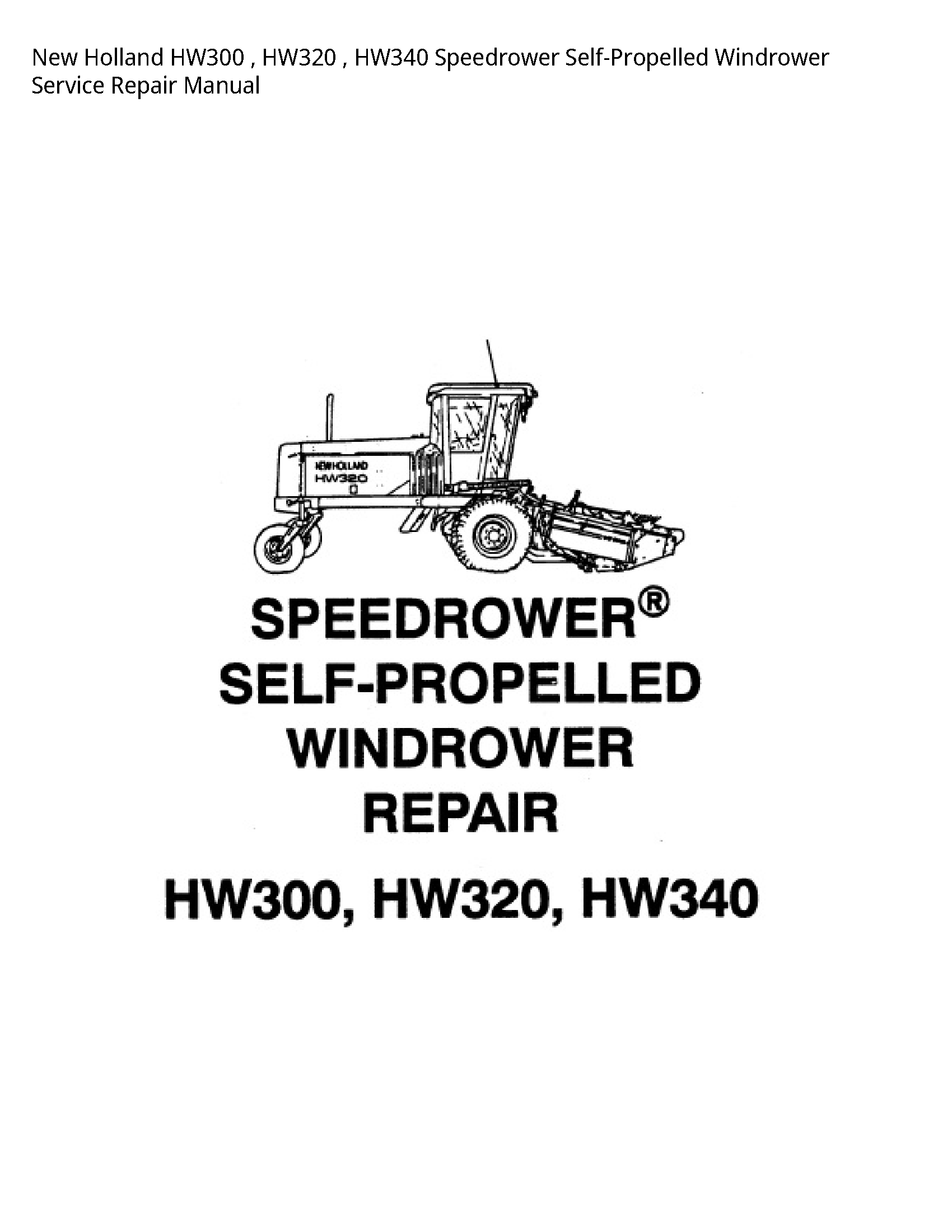 New Holland HW300 Speedrower Self-Propelled Windrower manual