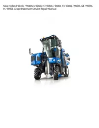 New Holland 9040L / 9040M / 9060L H / 9060L / 9080L H / 9080L / 9090L GE / 9090L H / 9090L Grape Harvester Service Repair Manual preview