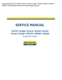 New Holland VL570 / VL600 / VL610 / VL620 / VL630 / VL640 / VL660 / VM370 / VM460 / VN300 Grape Harvester Service Repair Manual preview