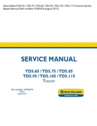 New Holland TD5.65 / TD5.75 / TD5.85 / TD5.95 / TD5.105 / TD5.115 Tractors Service Repair Manual (Part number 47445474 August 2013) preview