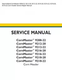 New Holland CornMaster 9208-22  9212-20  9212-22  9216-20  9216-22  9218-20  9218-22 Corn Header Service Repair Manual preview