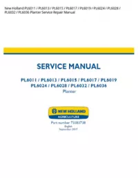 New Holland PL6011 / PL6013 / PL6015 / PL6017 / PL6019 / PL6024 / PL6028 / PL6032 / PL6036 Planter Service Repair Manual preview
