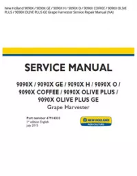 New Holland 9090X / 9090X GE / 9090X H / 9090X O / 9090X COFFEE / 9090X OLIVE PLUS / 9090X OLIVE PLUS GE Grape Harvester Service Repair Manual (NA) preview