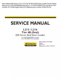 New Holland 200 Series L213 / L216 Tier 4B (final) Skid Steer Loader Service Repair Manual (L213 PIN NDM458999 and above   L216 PIN NDM477925 and above  Part number 47712044 English April 2014 Replaces part number 47465733) NA preview
