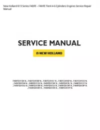 New Holland 613 Series F4DFE – F4HFE Tier4 4-6 Cylinders Engines Service Repair Manual preview
