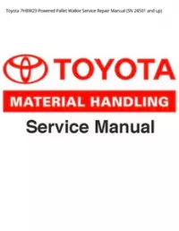 Toyota 7HBW23 Powered Pallet Walkie Service Repair Manual (SN 24501 and up) preview