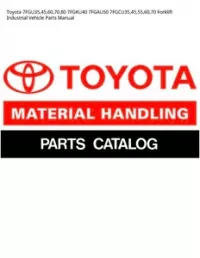Toyota 7FGU35 45 60 70 80 7FGKU40 7FGAU50 7FGCU35 45 55 60 70 Forklift Industrial Vehicle Parts Manual preview