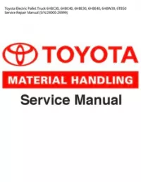 Toyota Electric Pallet Truck 6HBC30  6HBC40  6HBE30  6HBE40  6HBW30  6TB50 Service Repair Manual (S/N:24000-26999) preview