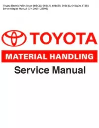 Toyota Electric Pallet Truck 6HBC30  6HBC40  6HBE30  6HBE40  6HBW30  6TB50 Service Repair Manual (S/N 20011-23999) preview