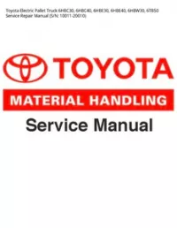 Toyota Electric Pallet Truck 6HBC30  6HBC40  6HBE30  6HBE40  6HBW30  6TB50 Service Repair Manual (S/N: 10011-20010) preview