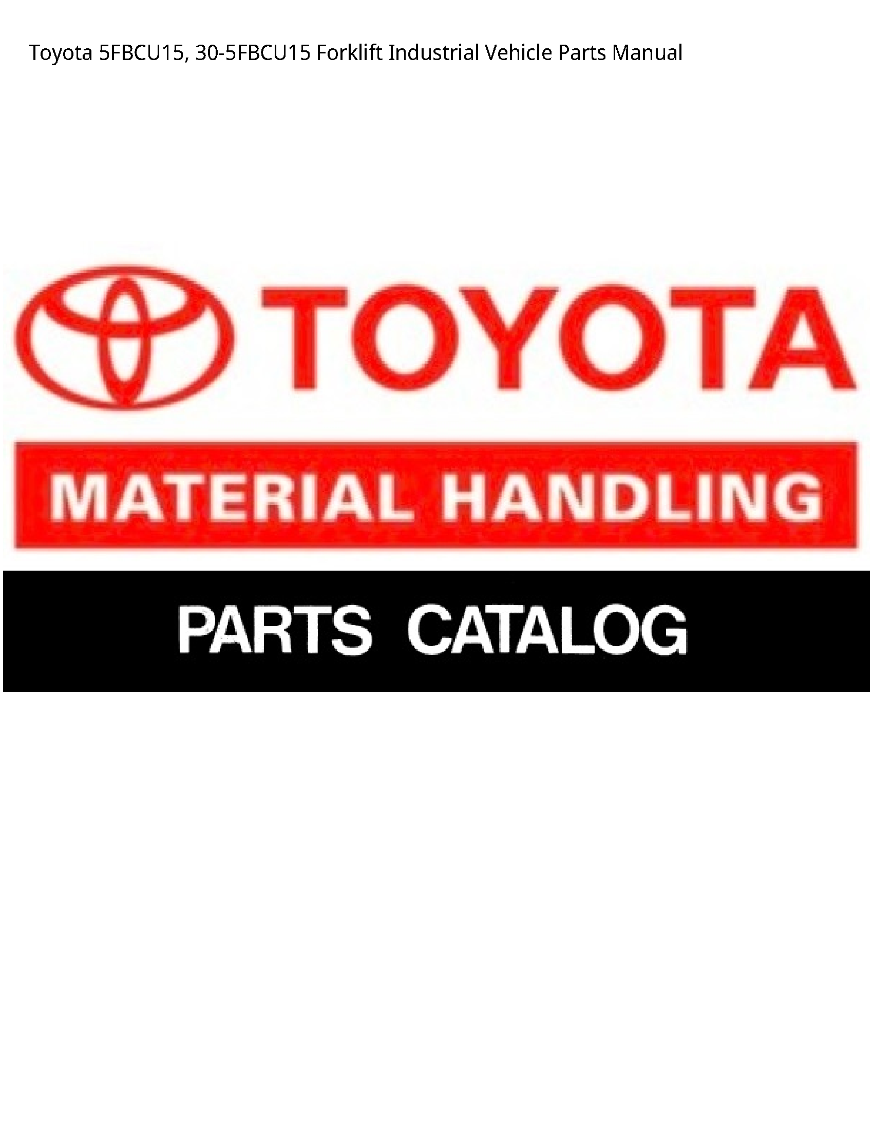 Toyota 5FBCU15 Forklift Industrial Vehicle Parts manual