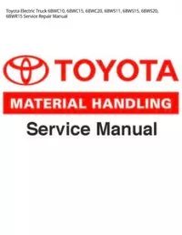 Toyota Electric Truck 6BWC10  6BWC15  6BWC20  6BWS11  6BWS15  6BWS20  6BWR15 Service Repair Manual preview