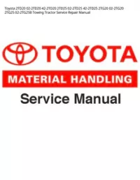 Toyota 2TD20 02-2TD20 42-2TD20 2TD25 02-2TD25 42-2TD25 2TG20 02-2TG20 2TG25 02-2TG25В Towing Tractor Service Repair Manual preview