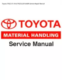 Toyota 7FGCU15-18 & 7FGCSU20 Forklift Service Repair Manual preview