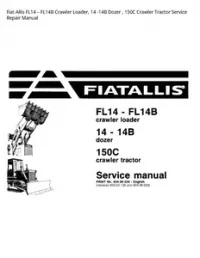 Fiat Allis FL14 – FL14B Crawler Loader  14 -14B Dozer   150C Crawler Tractor Service Repair Manual preview