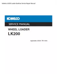 Kobelco LK200 Loader Backhoe Service Repair Manual preview