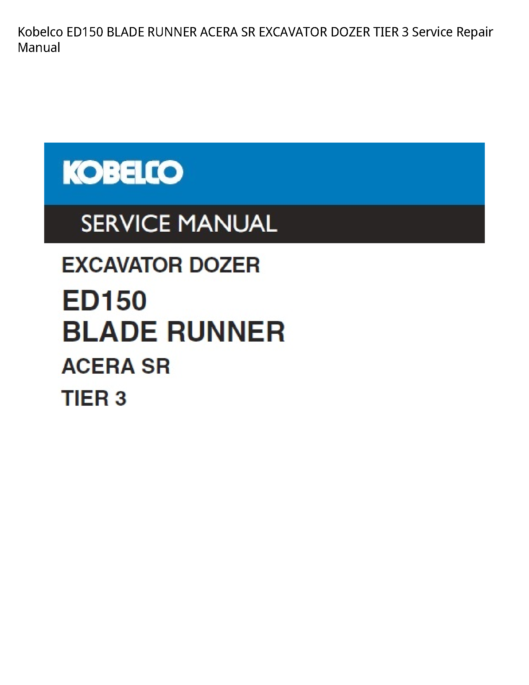 Kobelco ED150 BLADE RUNNER ACERA SR EXCAVATOR DOZER TIER manual