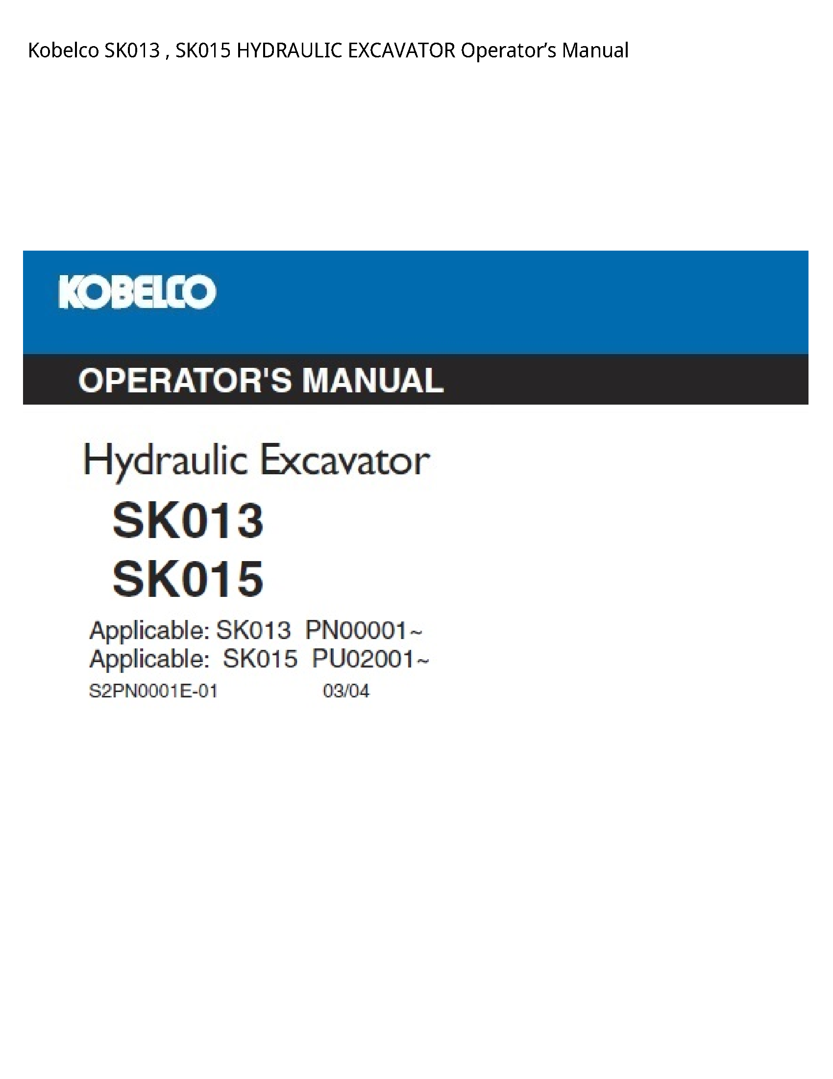 Kobelco SK013 HYDRAULIC EXCAVATOR Operator’s manual