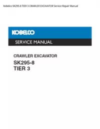 Kobelco SK295-8 TIER 3 CRAWLER EXCAVATOR Service Repair Manual preview