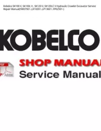 Kobelco SK100 V  SK100L V   SK120 V  SK120LC V Hydraulic Crawler Excavator Service Repair Manual(YW07901- LX10201- LP13601- YP02501-) preview